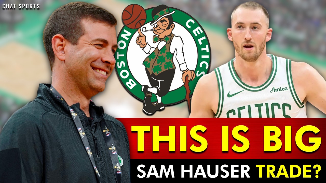 🚨Celtics TRADING Sam Hauser? MAJOR NBA News Impacts The Celtics