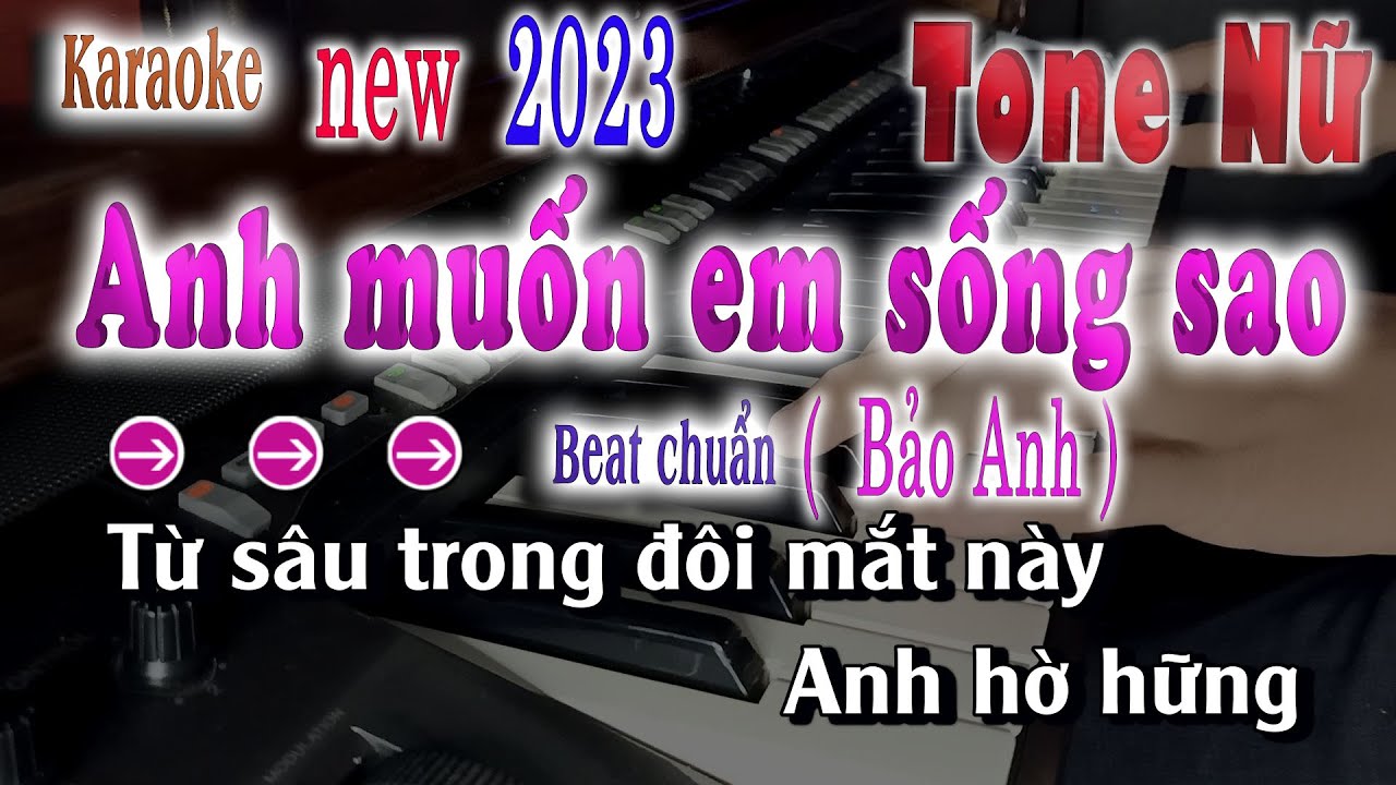 💥Anh Muốn Em Sống Sao Karaoke Tone Nữ Beat Chuẩn Bảo Anh 2023 | song nhien karaoke