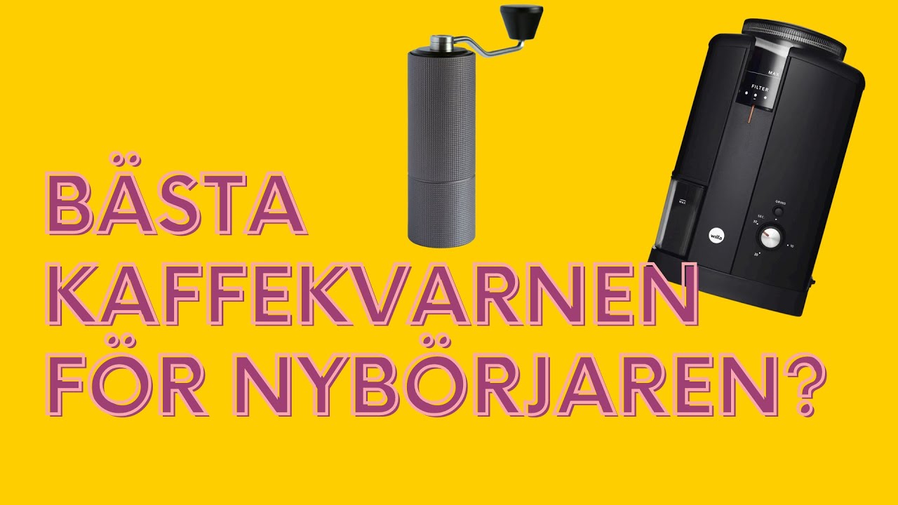 Bästa Kaffekvarnarna för Nybörjaren?