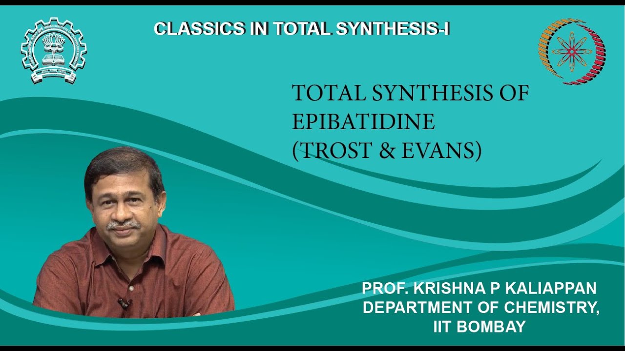 Lecture 39: Total synthesis of Epibatidine(Trost& Evans)