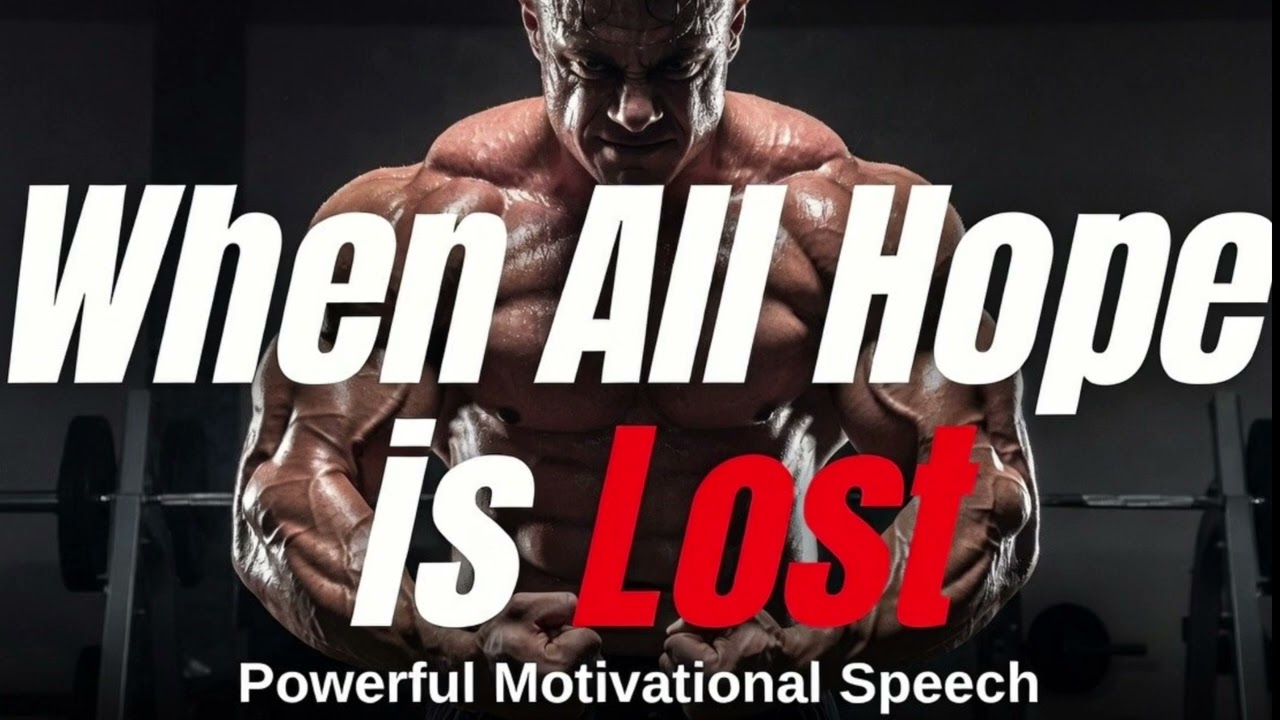 💪 When All Hope is Lost  - Powerful Motivational Speech |MUST LISTEN TO CHANGE YOUR BODYBUILDER LIFE