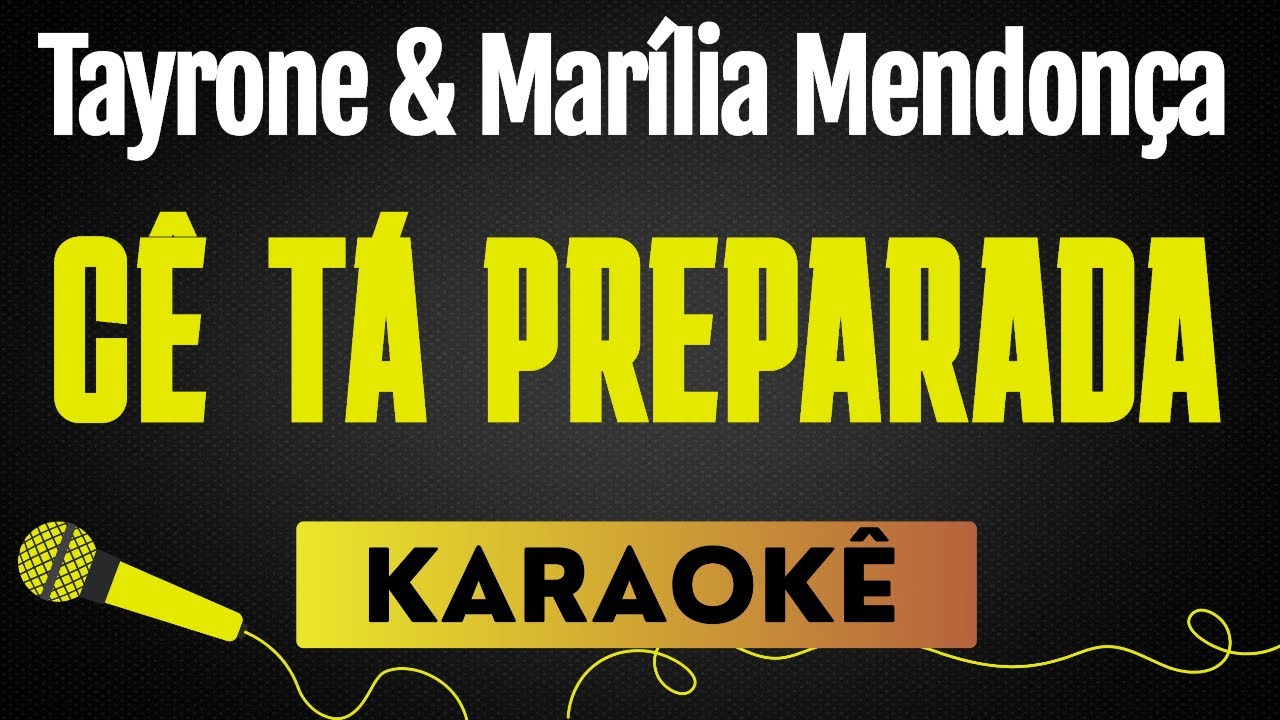 CÊ TA PREPARADA - TAYRONE & MARÍLIA MENDONÇA | KARAOKÊ SEM VOCAL / PLAYBACK COM LETRA