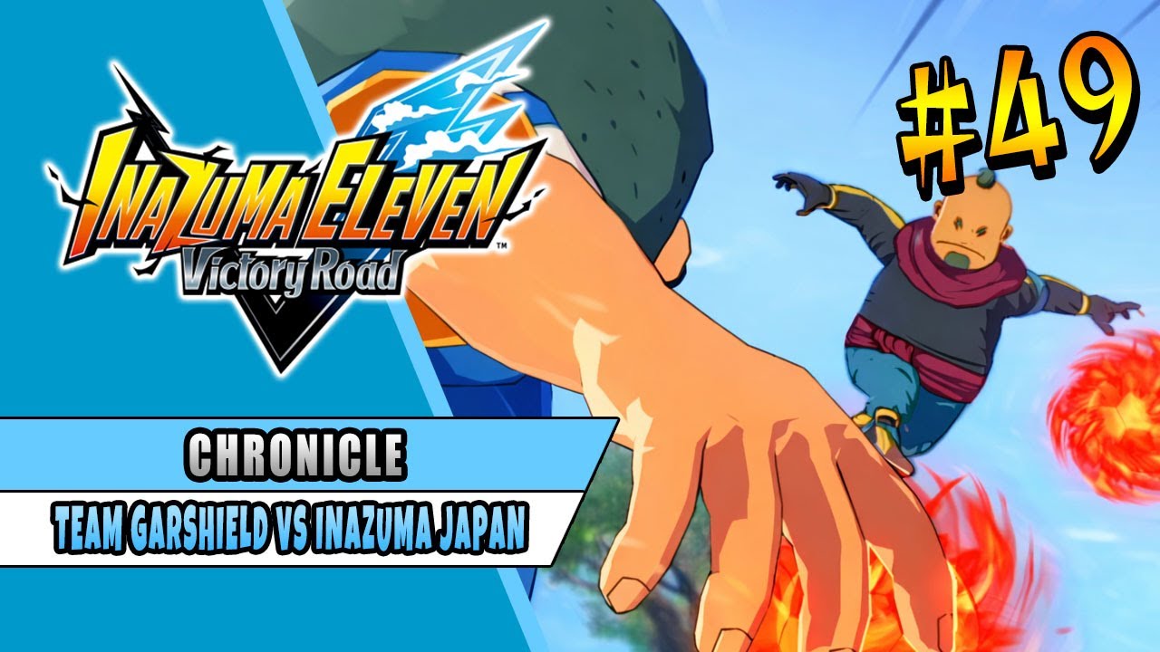 TEAM GARSHIELD VS INAZUMA JAPAN | INAZUMA ELEVEN VICTORY ROAD | CHRONICLE MODE 49