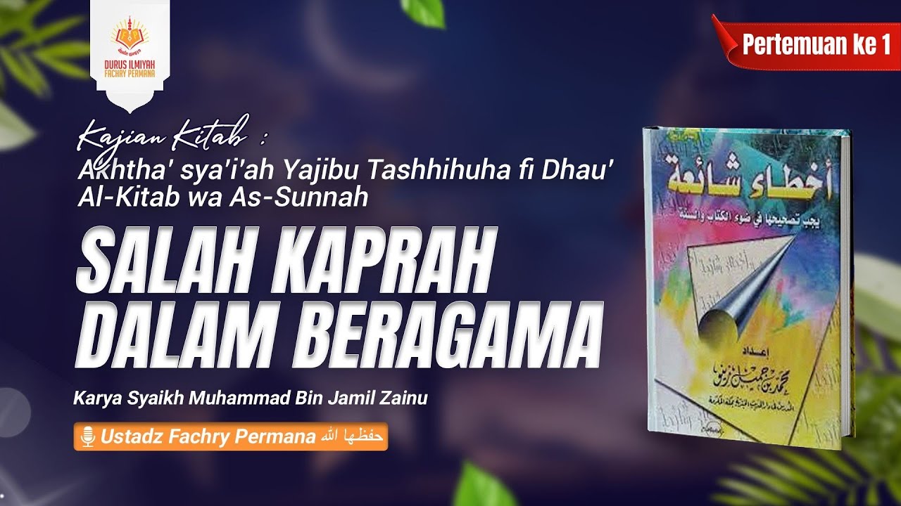 01 - Salah Kaprah Dalam Beragama - Kesalahan Yang Termasuk Kekufuran (1) - Ustadz Fachry Permana