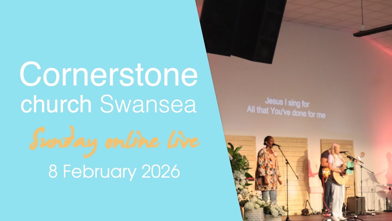 Sunday 8 February Live | Cornerstone Church Swansea