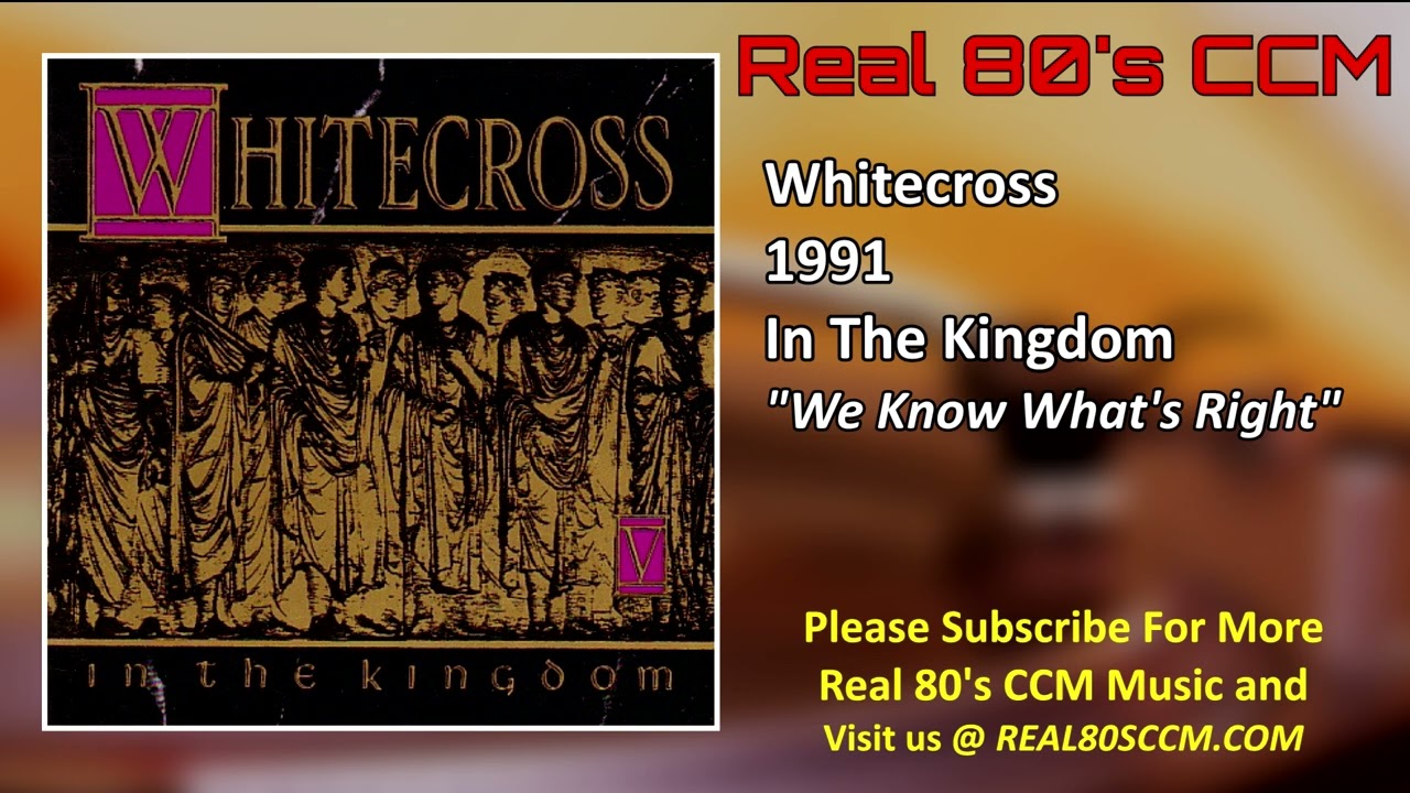 Whitecross - We Know What's Right