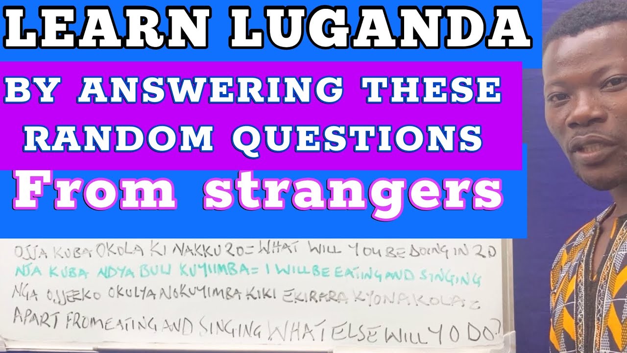 Learn Luganda and How to Talk to Curious Strangers in Luganda Language