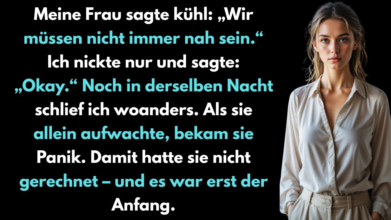 Meine Frau meinte, wir brauchen nicht so viel Nähe – doch ich zeigte ihr, was echte Distanz heißt.