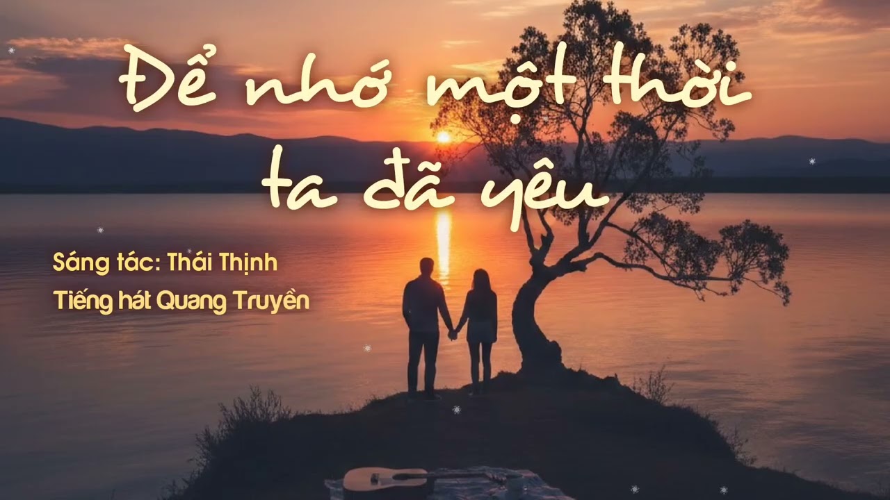 Để nhớ một thời ta đã yêu | St: Thái Thịnh 