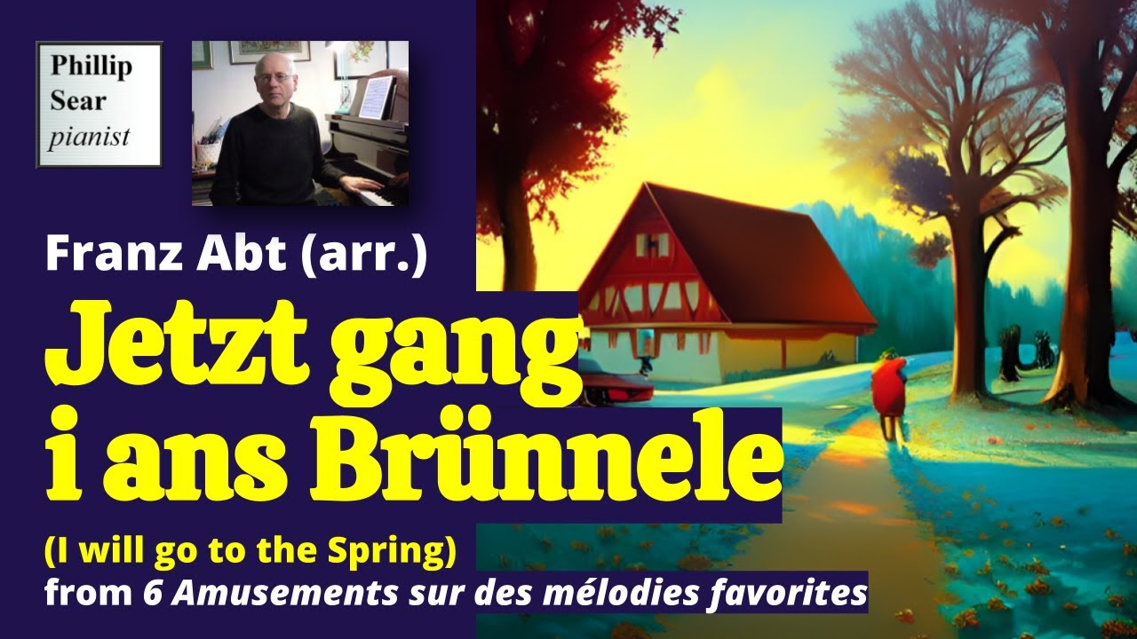 Franz Abt (arr.): Jetzt gang i ans Brünnele (I will go to the Spring)