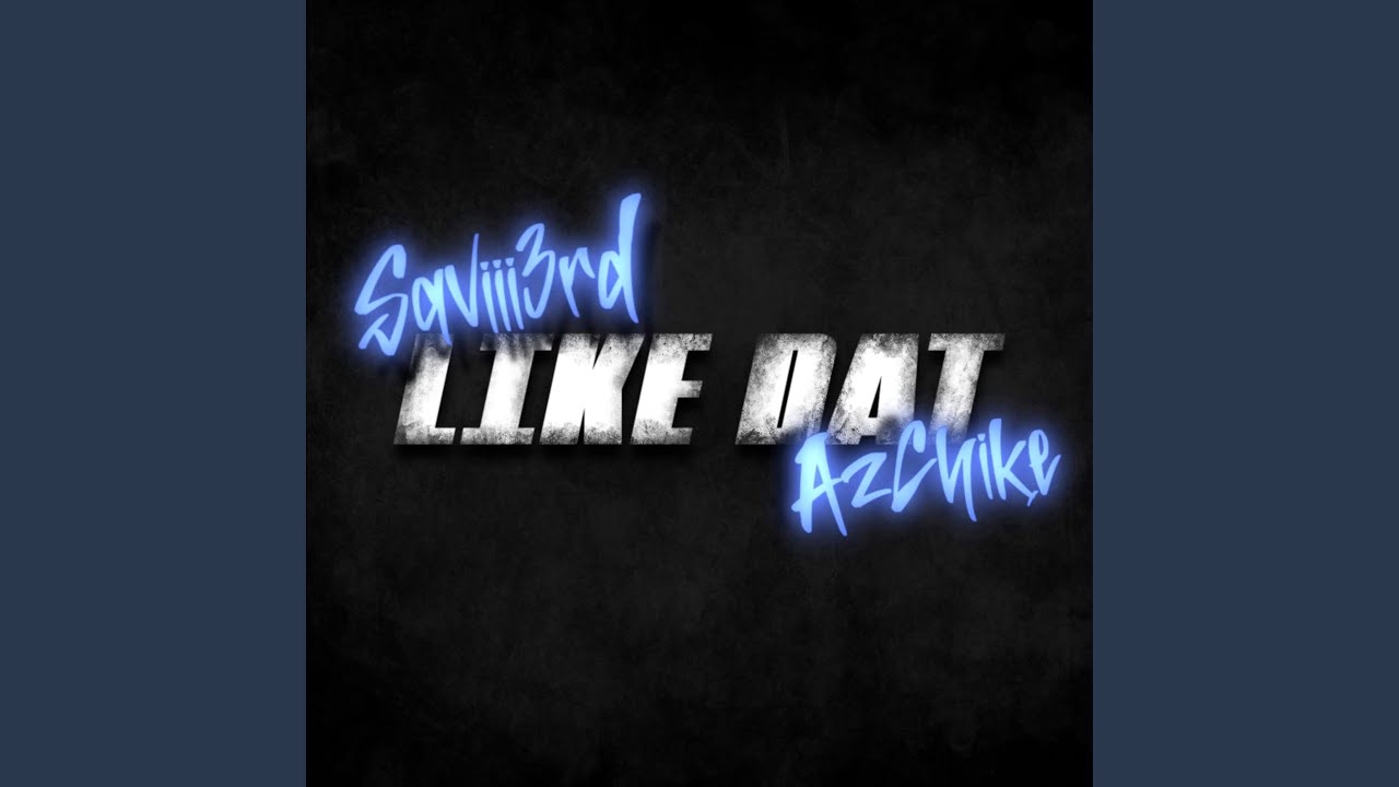 Like Dat (feat. AzChike)
