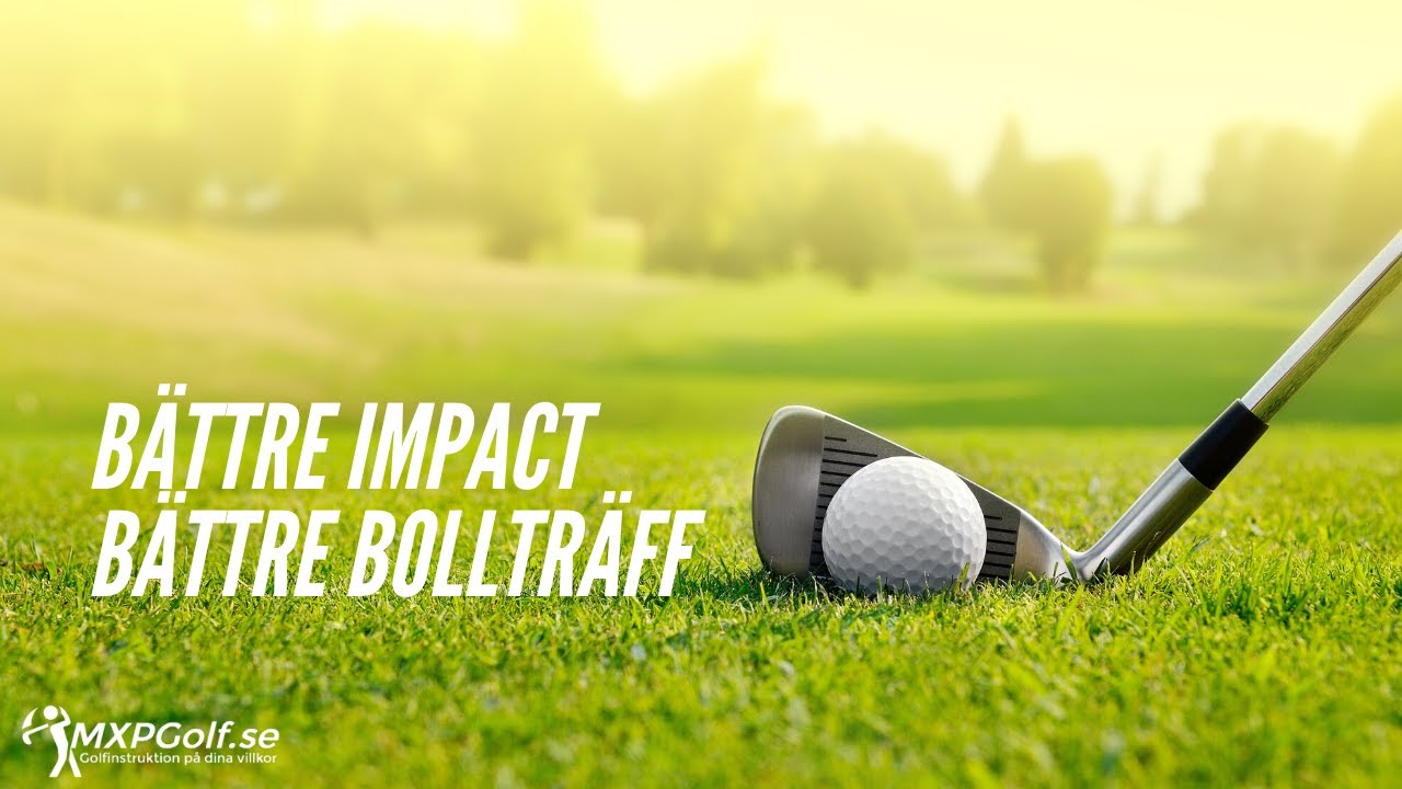 B&auml;ttre impact, b&auml;ttre bolltr&auml;ff - MXPGolf.se