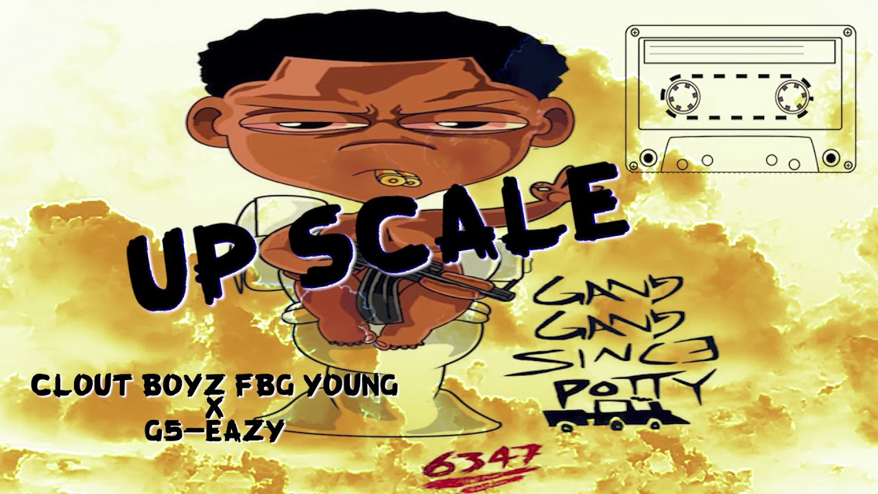 Clout Boyz FBG Young X G5 Eazy - Up Scale (Official Audio)