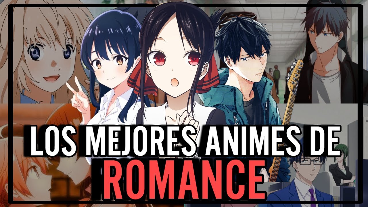 LOS 10 MEJORES ANIMES DE ROMANCE  QUE TE HARAN CREER EN EL AMOR
