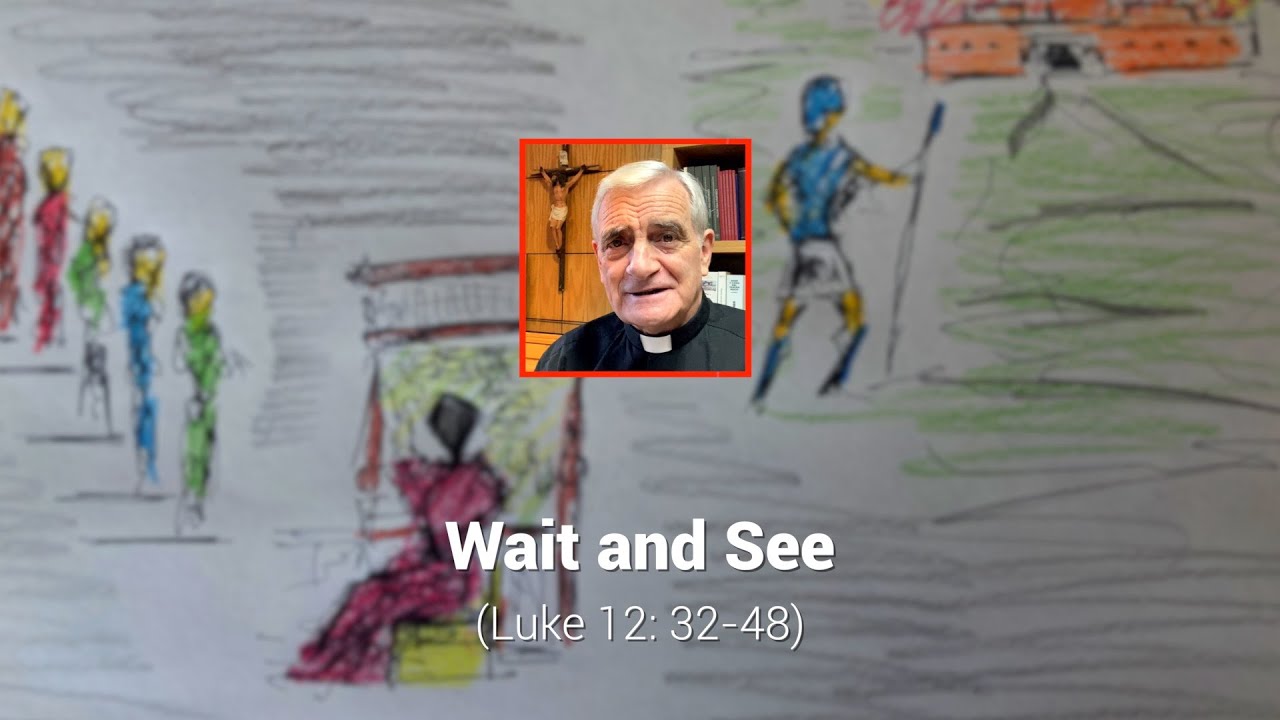Wait and See (Lk 12: 32-48)