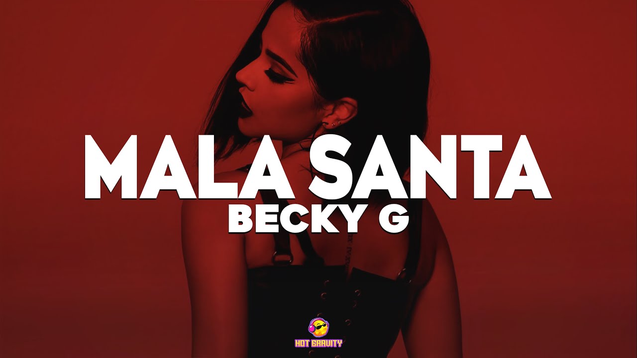 Becky G - MALA SANTA || V&iacute;deo con letra