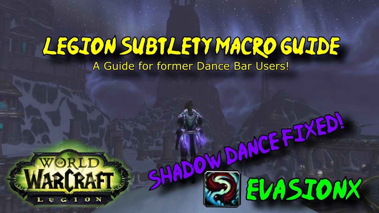 [Evasionx] Legion Subtlety Rogue Macro Guide (Shadow Dance Macros for 7.0)