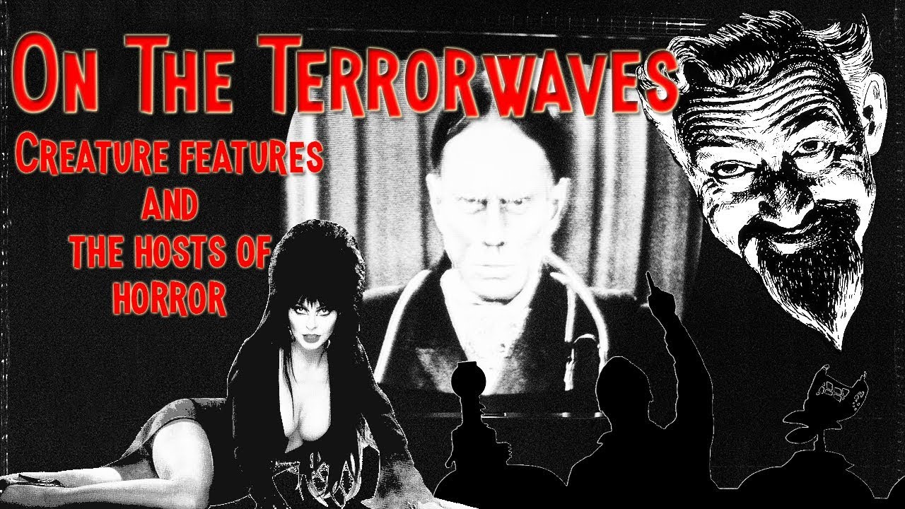 On the Terrorwaves: Creature Features and the Hosts of Horror!