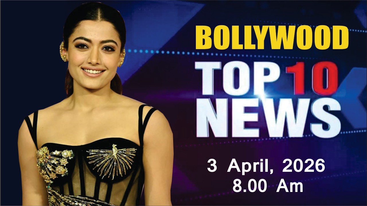 Bollywood News Today | Rashmika Mandanna | Priyanka Chopra | Dhurandhar 2 | 3 April 2026 | 8 Am
