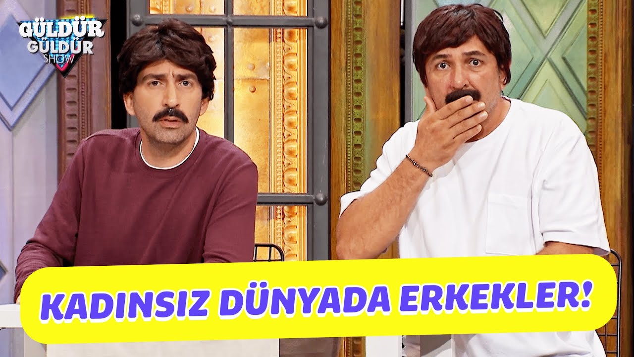 Kadınsız Bir Dünyada Erkekler! - Güldür Güldür Show