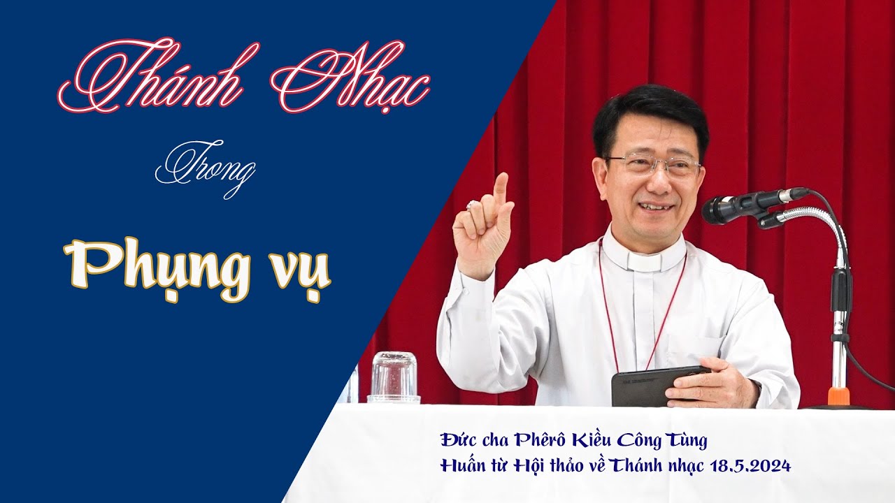 Đức cha Phêrô Kiều Công Tùng: Huấn dụ về Thánh nhạc trong Phụng vụ 18.5.2024