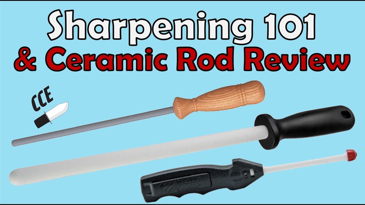 A SHARPENING 101 & Ceramic Rod Review Video