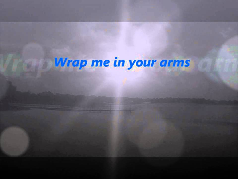 Wrap me in your arms William McDowell lyrics
