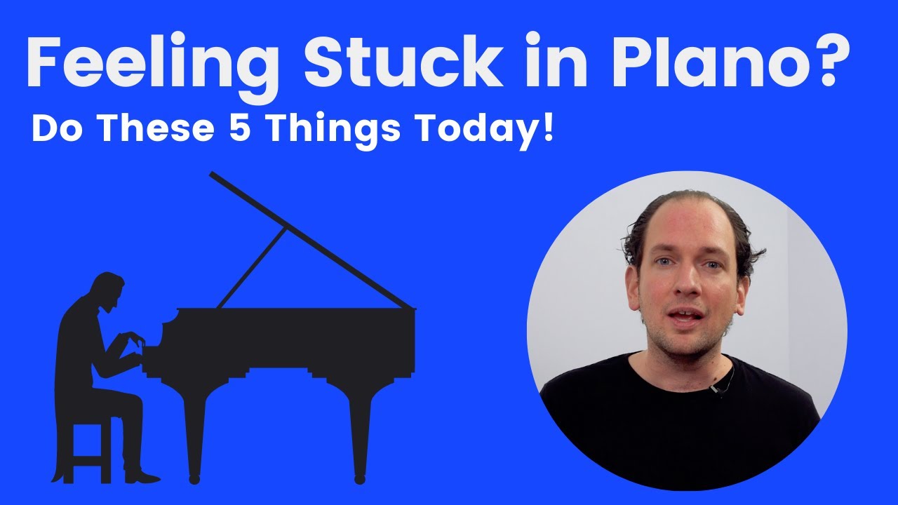 If You're Feeling Stuck In Piano Lessons, Do These 5 Things Today