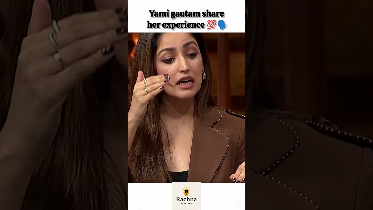 yami gautam share her best life experience 