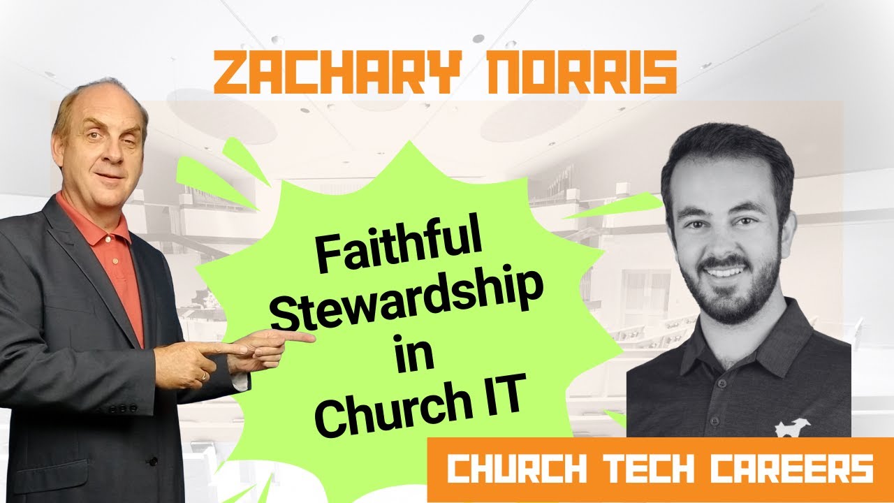 Faithful Stewardship in Church IT Insights with Zachary Norris Ep. 6