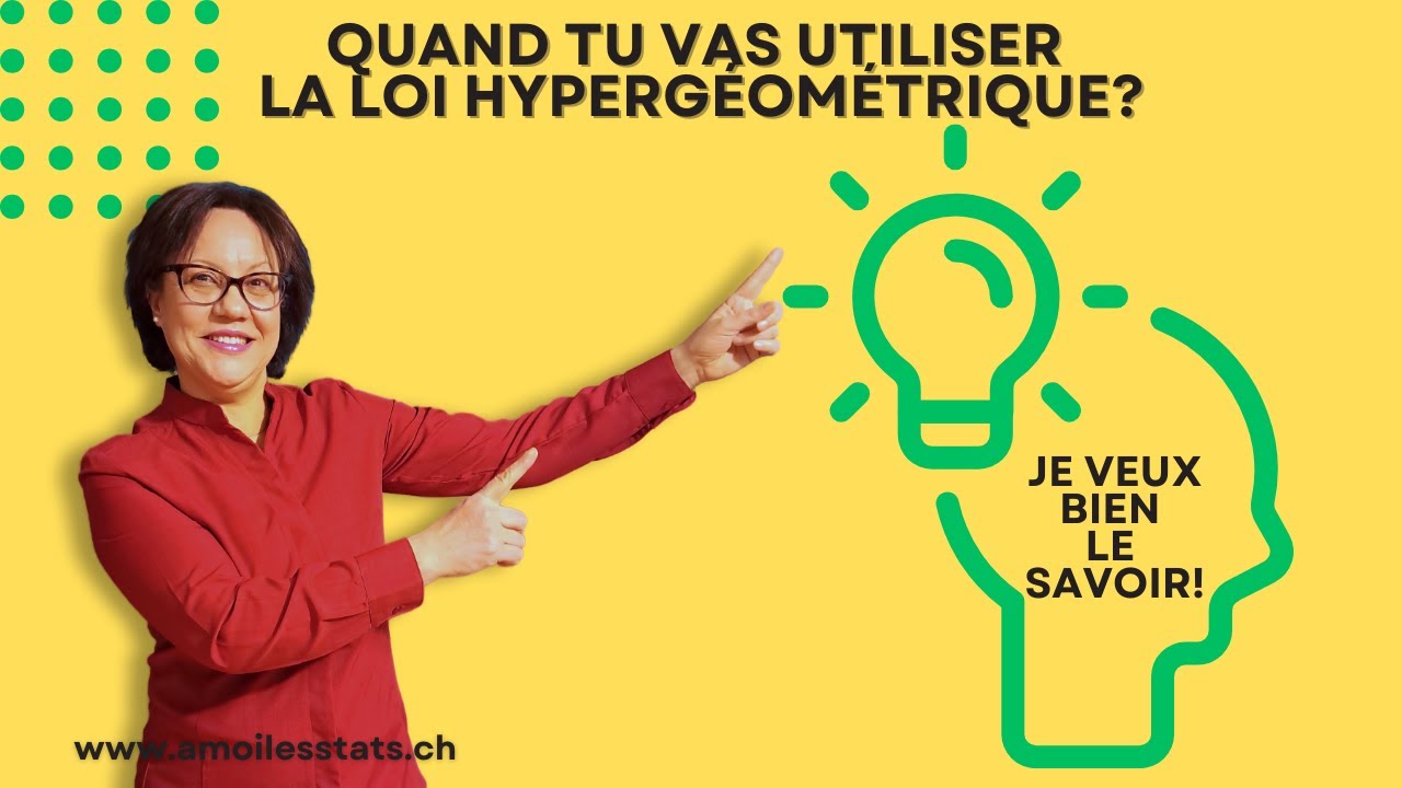 Quand tu vas utiliser la loi Hypergéométrique?