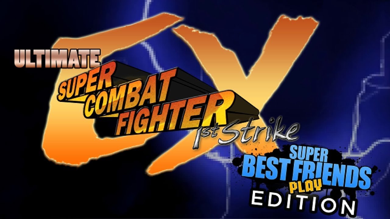 Super Best Friends Play Super Combat Fighter