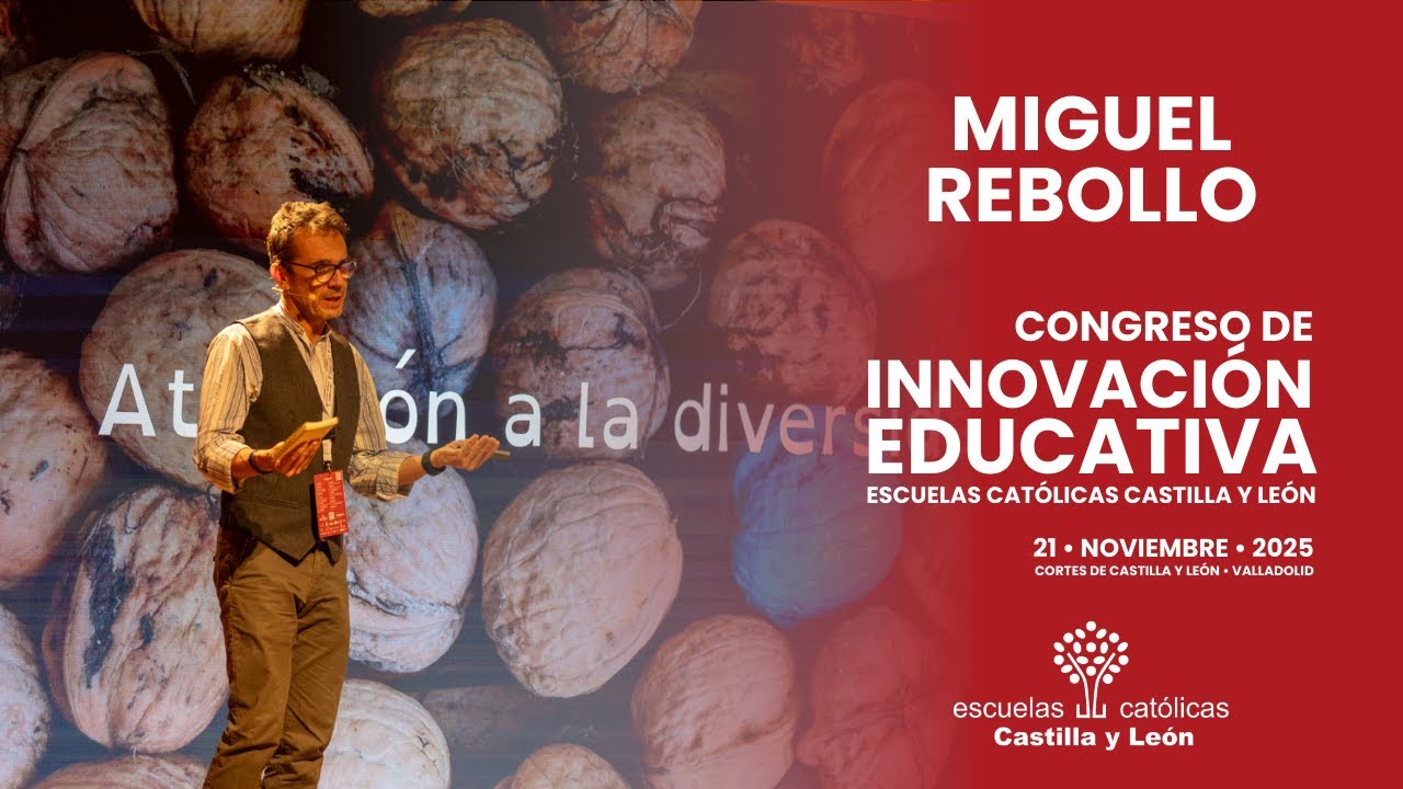 Miguel Rebollo - Congreso de Innovación Educativa 2025 · Escuelas Católicas Castilla y León