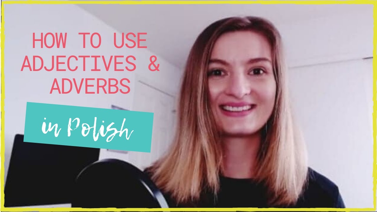 How to Use Adjectives and Adverbs in Polish