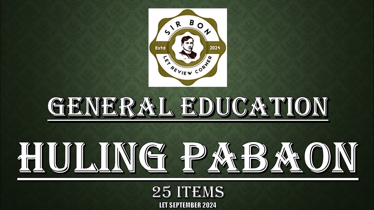 GENERAL EDUCATION - HULING PABAON - 25 ITEM QUESTIONS FOR LET SEPTEMBER 2024