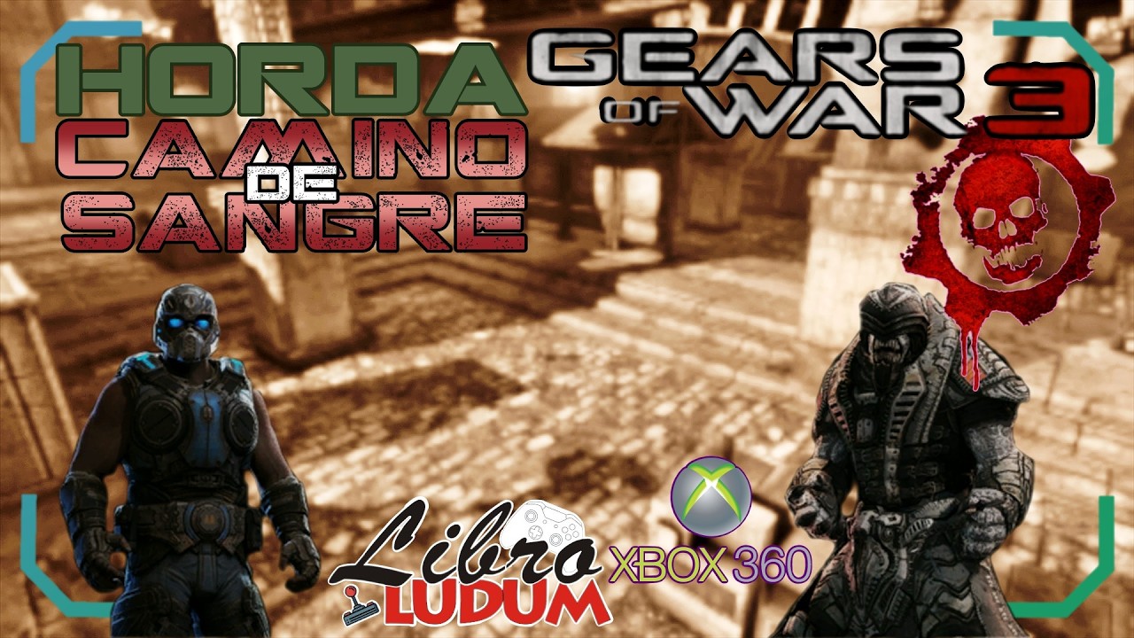 Gears of War 3 (Xbox 360) | Horda: Camino de sangre, oleadas 1 al 10 | Libroludum
