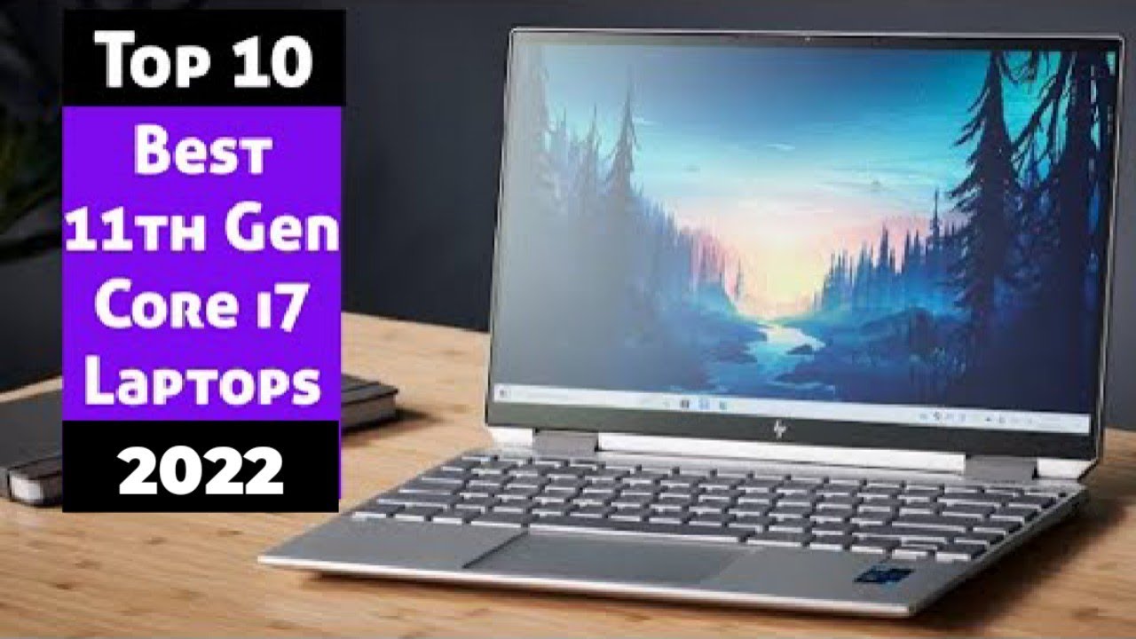 Top 10 Best 11th Gen Core i7 Laptops 2022