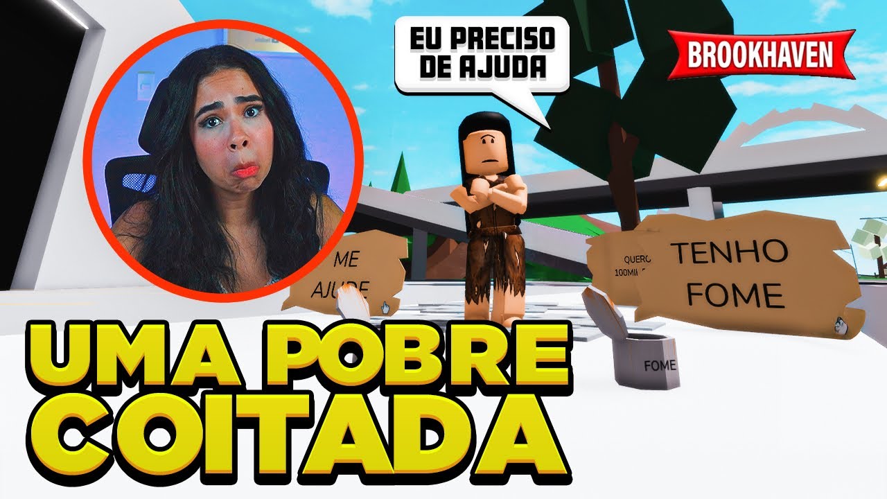 UM DIA SENDO POBRINHA E PEDINDO AJUDA EM BROOKHAVEN 