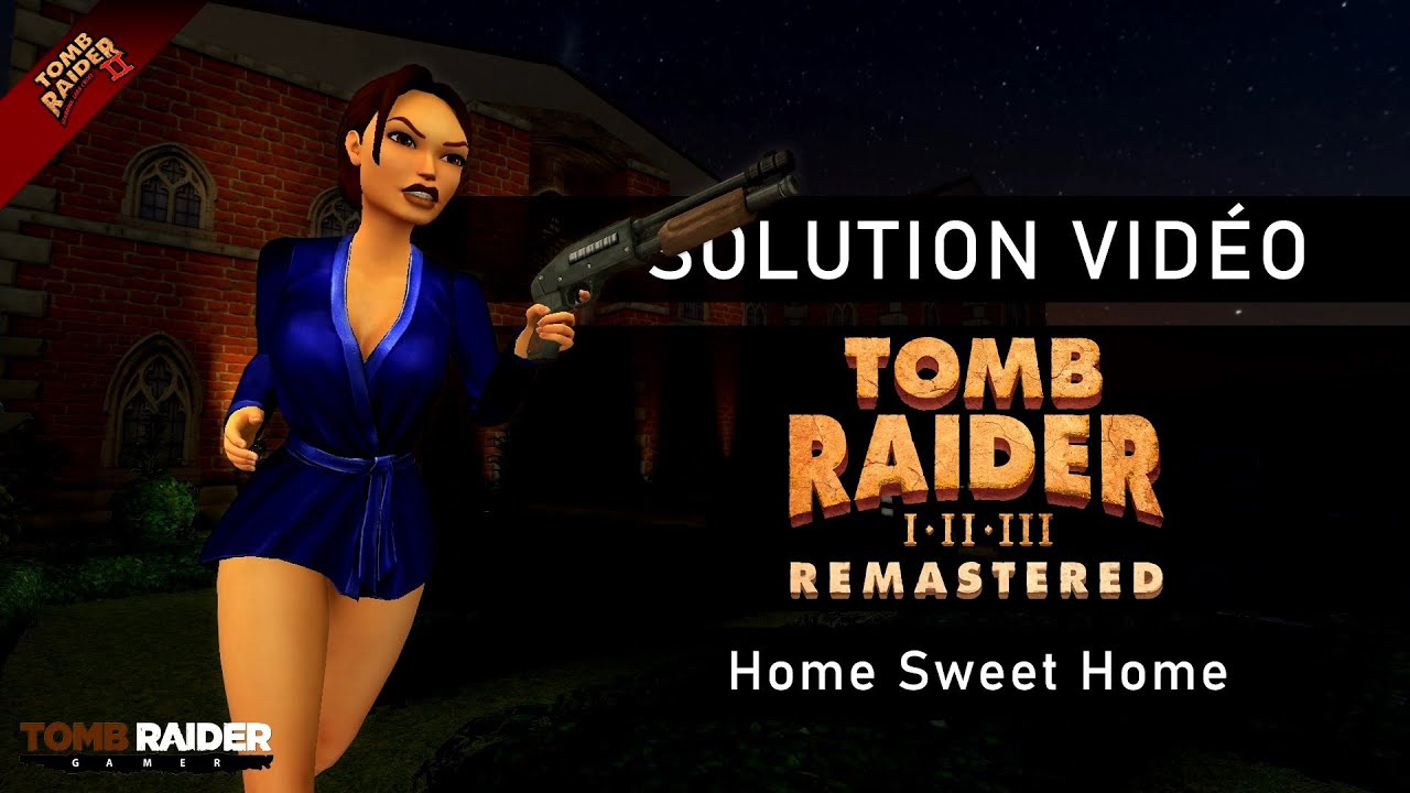 Tomb Raider II : Remastered - Niveau 18 - Home Sweet Home