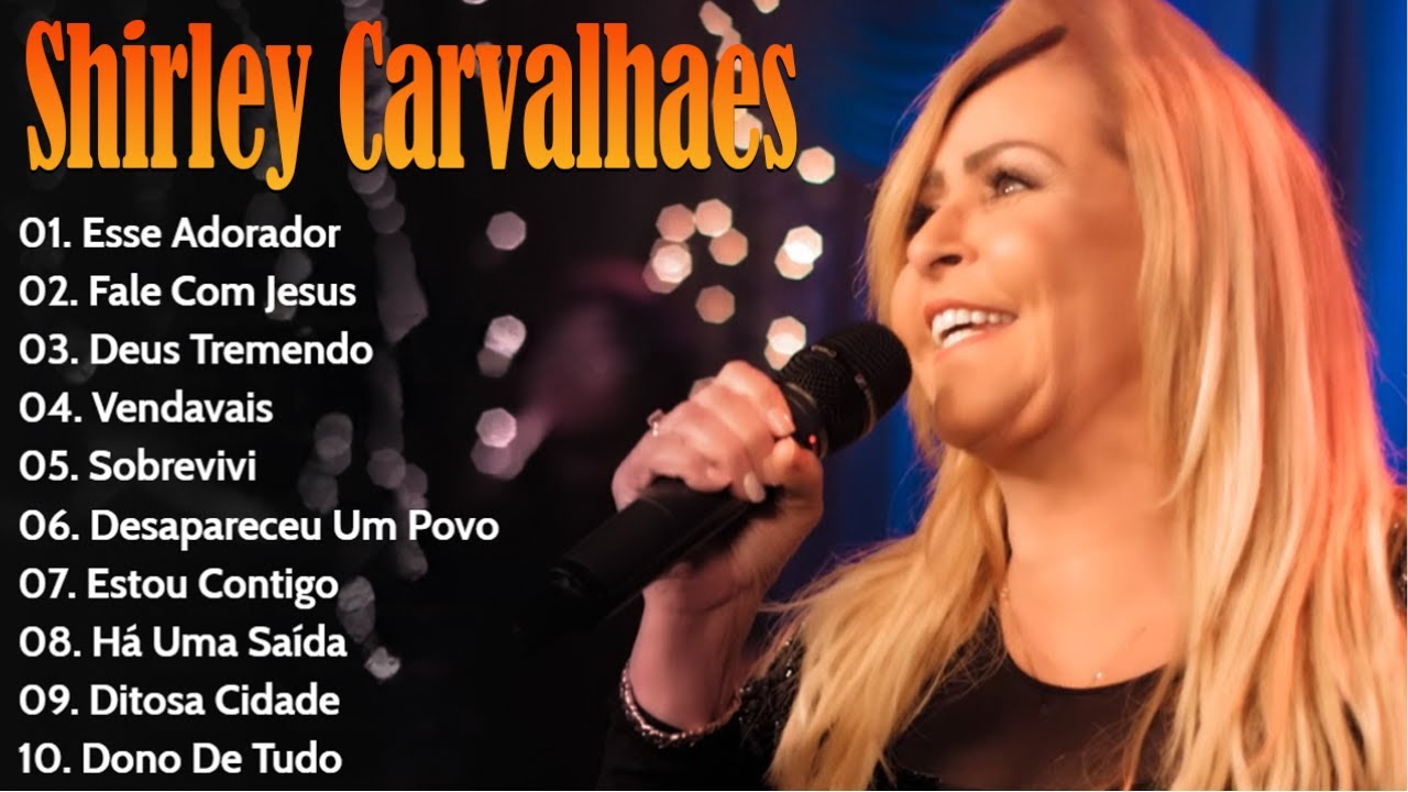 Top 10 Louvores de Shirley Carvalhaes Que Tocam a Alma e Fortalecem o Coração