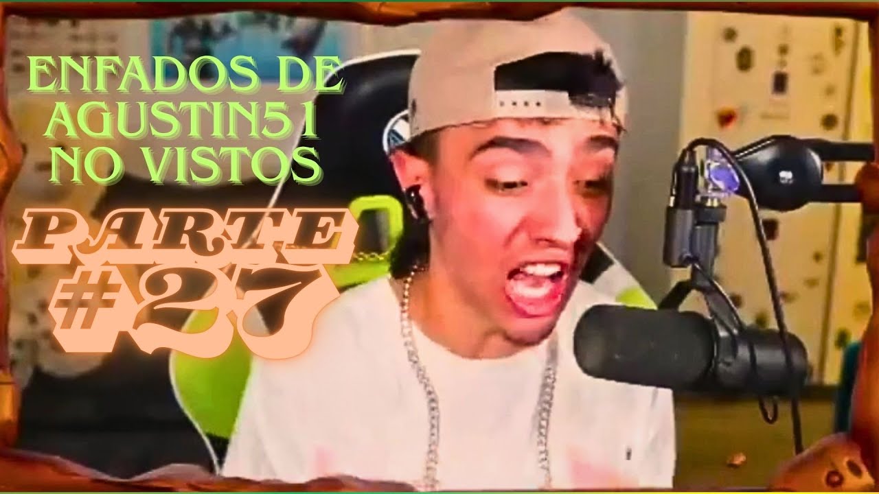 Enfados de Agustin51 No Vistos Parte #27