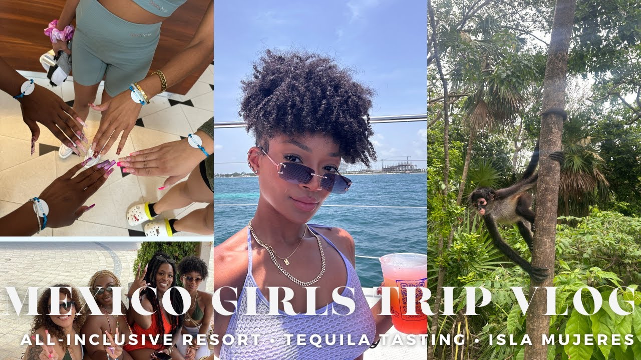 Travel Vlog | Girls Trip To Mexico, All-Inclusive Resort, Cancun Excursion + Isla Mujeres