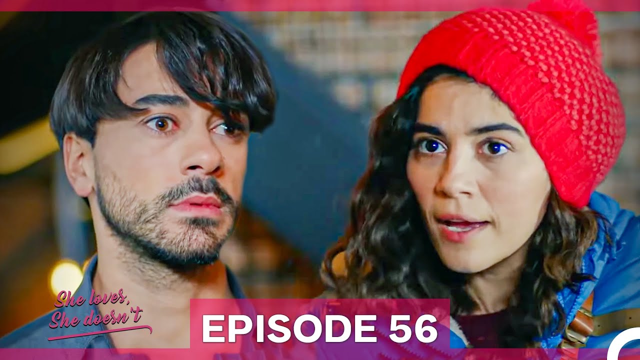 She Loves She Doesn't Episode 56