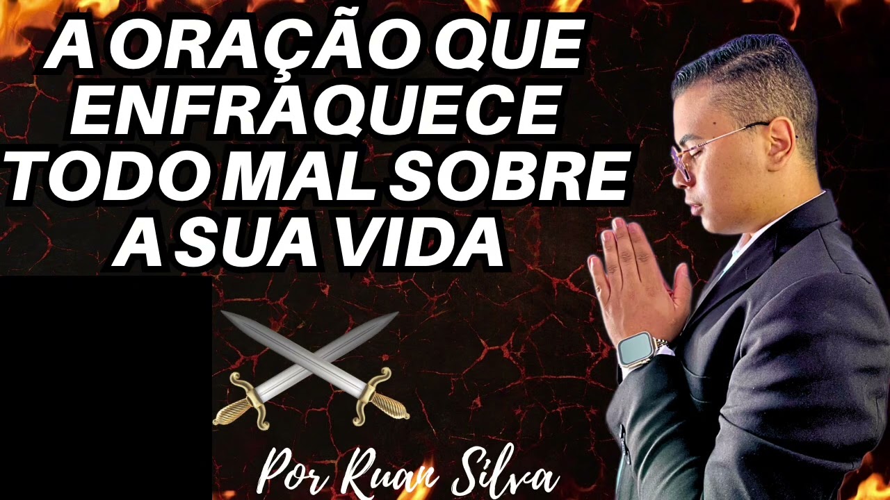 ORAÇÃO QUE ENFRAQUECE TODO MAL SOBRE A SUA VIDA! 