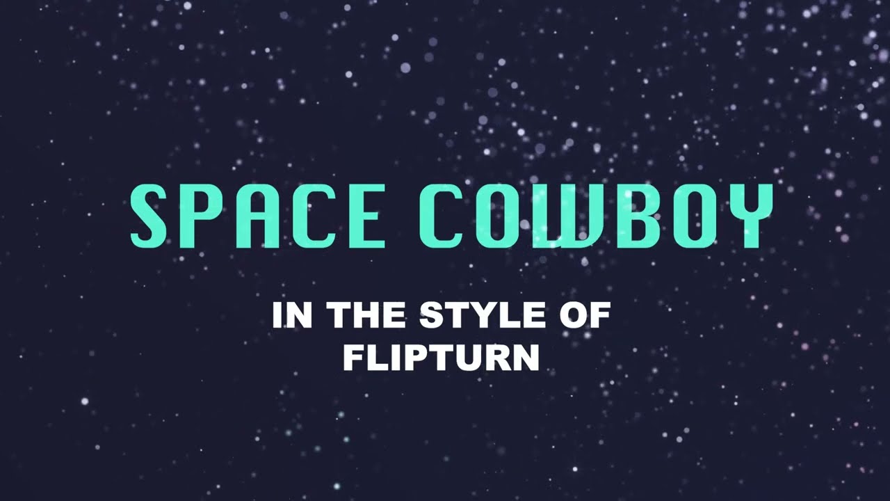 Flipturn - Space Cowboy (Karaoke Version)