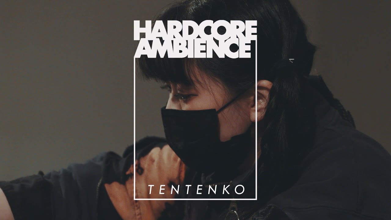 HARDCORE AMBIENCE #4-1【LIVE】- TENTENKO