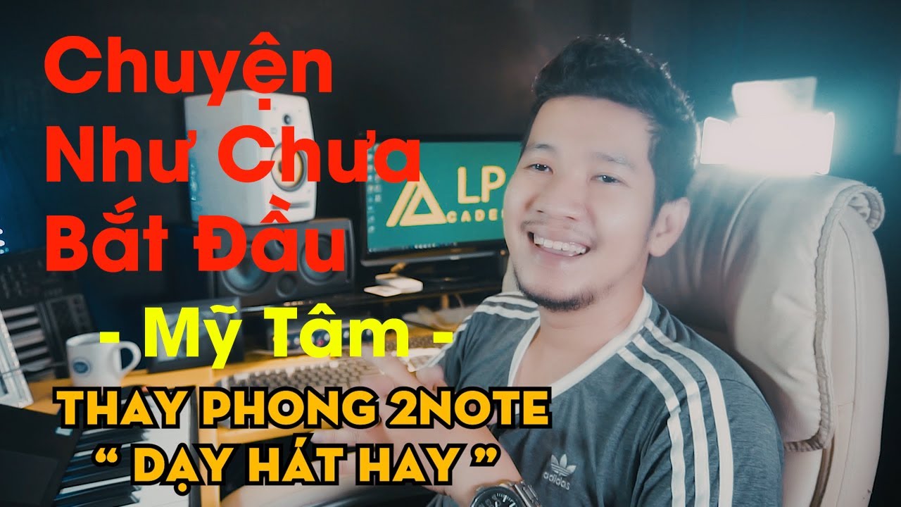 [DẠY HÁT HAY] CHUYỆN NHƯ CHƯA BẮT ĐẦU - MỸ TÂM | TP2N