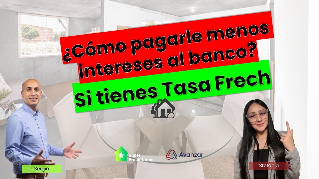 &iquest;C&oacute;mo pagarle menos interes al banco si tienes tasa frech?
