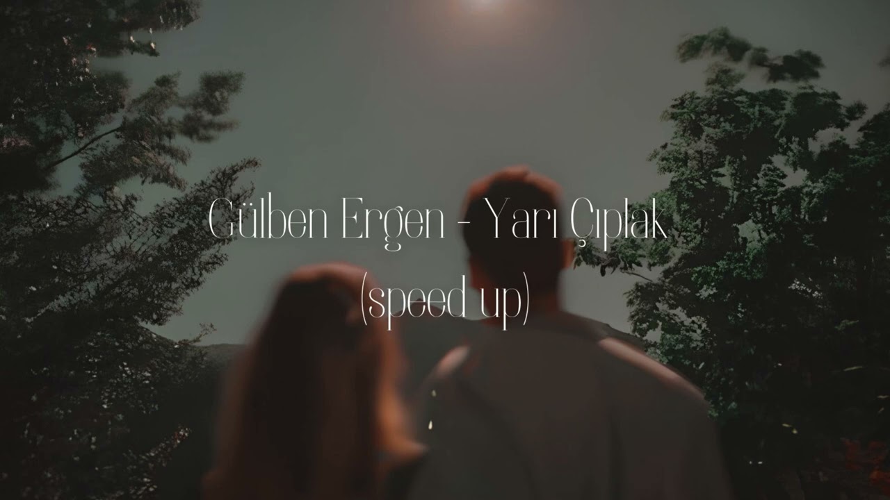 Gülben Ergen - Yarı Çıplak (Speed Up)