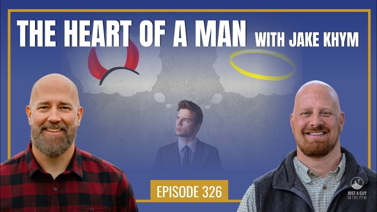 The Heart of a Man with Jake Khym
